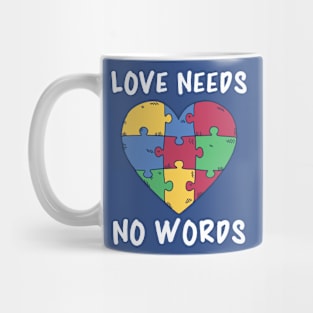 Autism Awareness, Love Needs No Words Mug